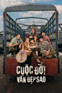 Cuộc đời vẫn đẹp sao - How Beautiful Life is Still