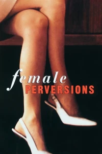 Dục Vọng Nữ Giới - Female Perversions
